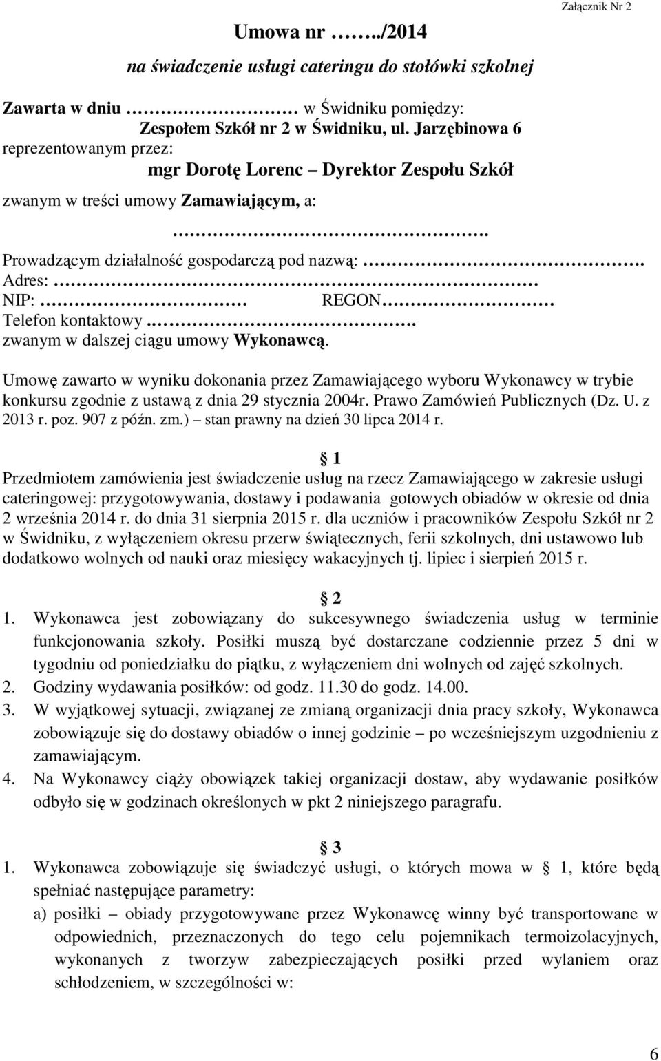 Adres: NIP: REGON Telefon kontaktowy.. zwanym w dalszej ciągu umowy Wykonawcą.