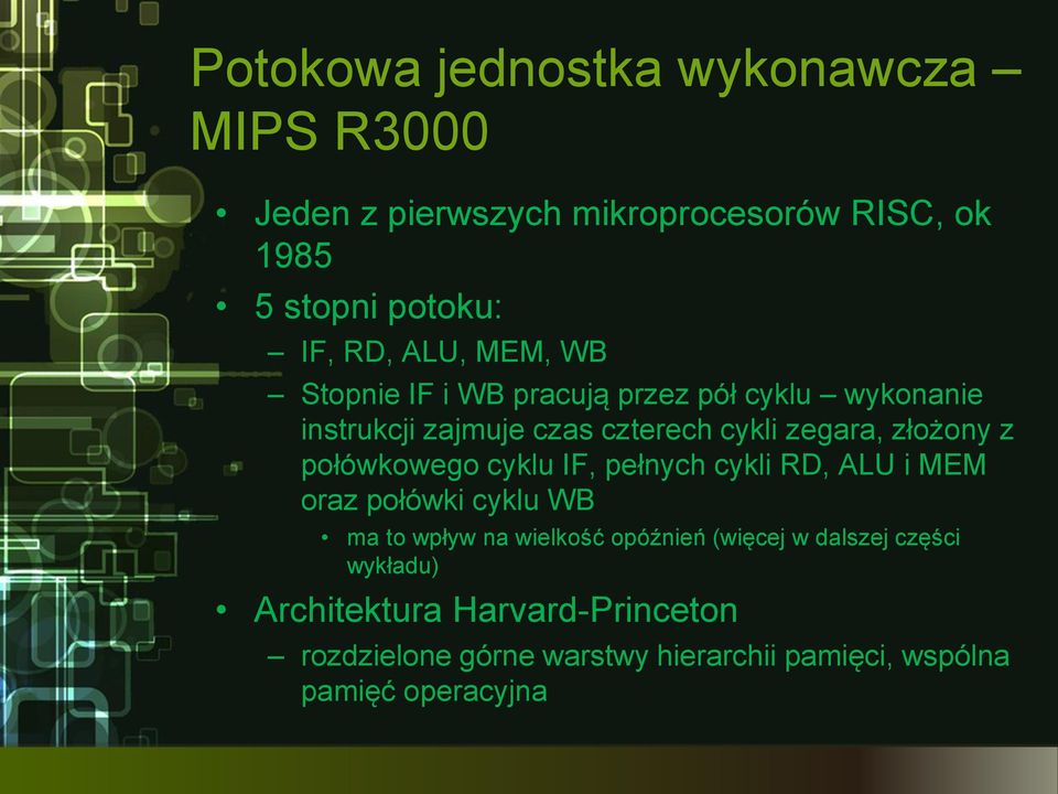 z połówkowego cyklu IF, pełnych cykli RD, ALU i MEM oraz połówki cyklu WB ma to wpływ na wielkość opóźnień (więcej w