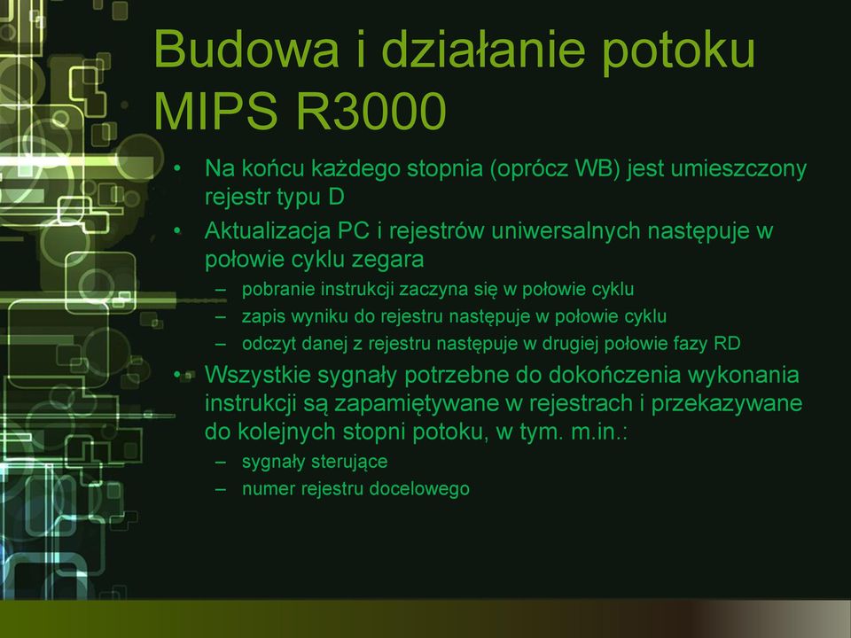 połowie cyklu odczyt danej z rejestru następuje w drugiej połowie fazy RD Wszystkie sygnały potrzebne do dokończenia wykonania