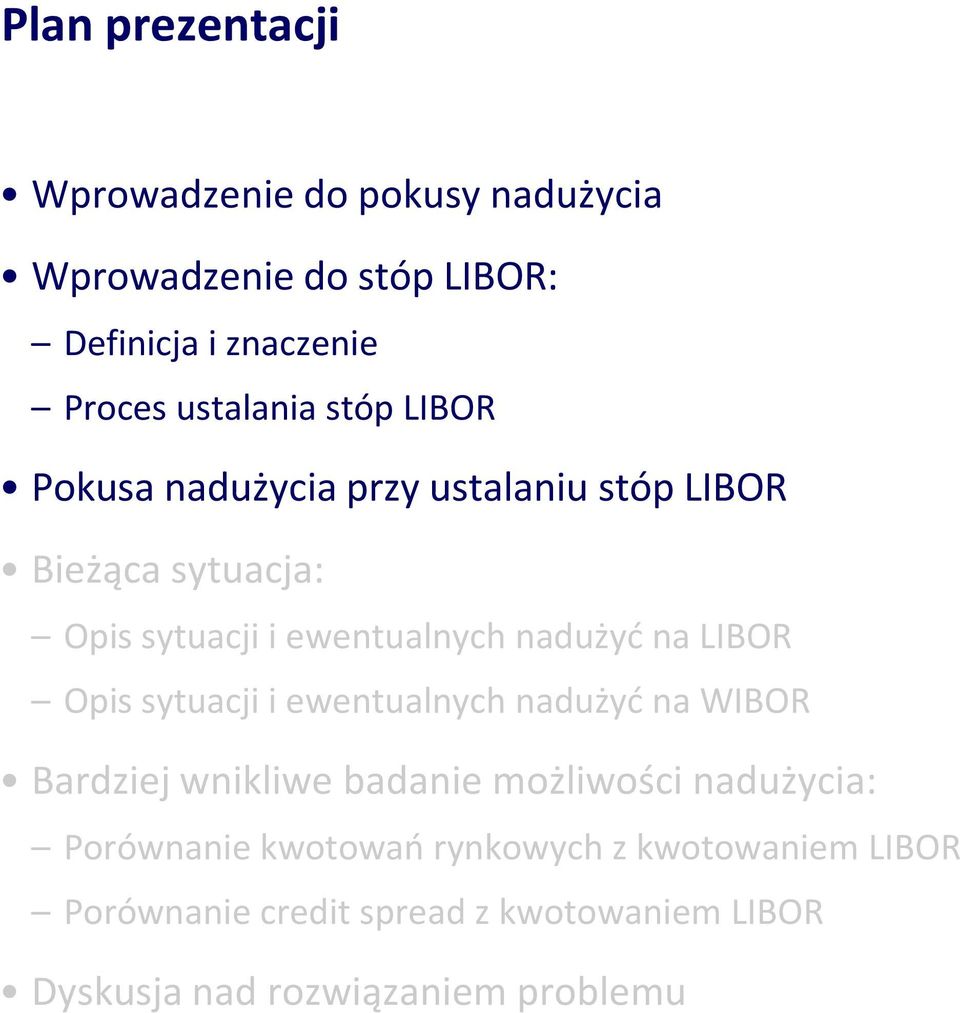 nadużyd na LIBOR Opis sytuacji i ewentualnych nadużyd na WIBOR Bardziej wnikliwe badanie możliwości nadużycia: