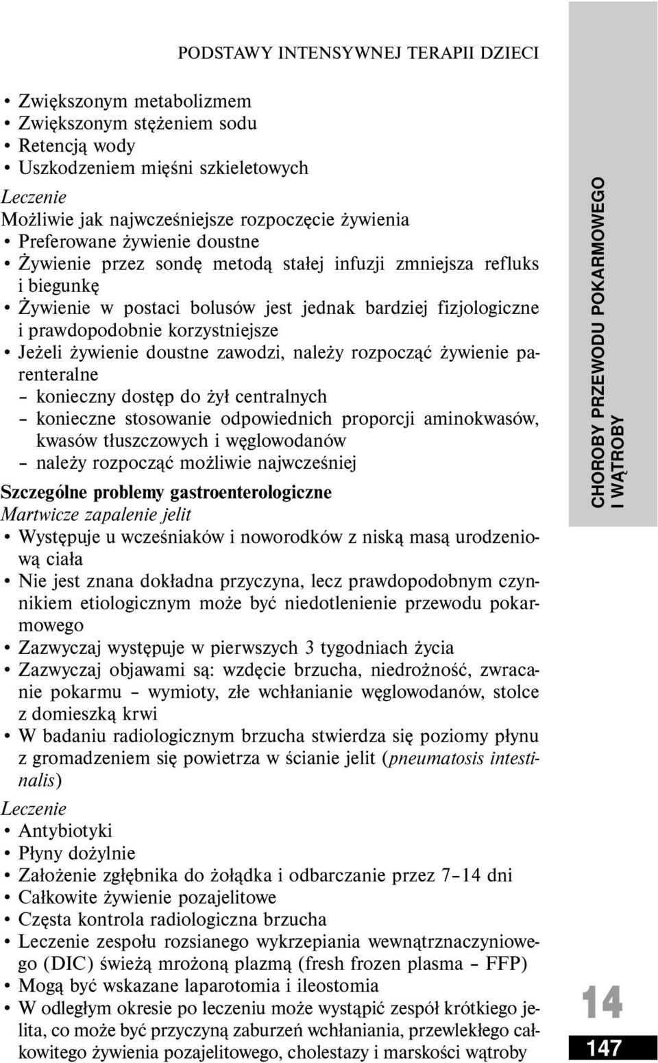 żywienie parenteralne konieczny dostęp do żył centralnych konieczne stosowanie odpowiednich proporcji aminokwasów, kwasów tłuszczowych i węglowodanów należy rozpocząć możliwie najwcześniej Szczególne