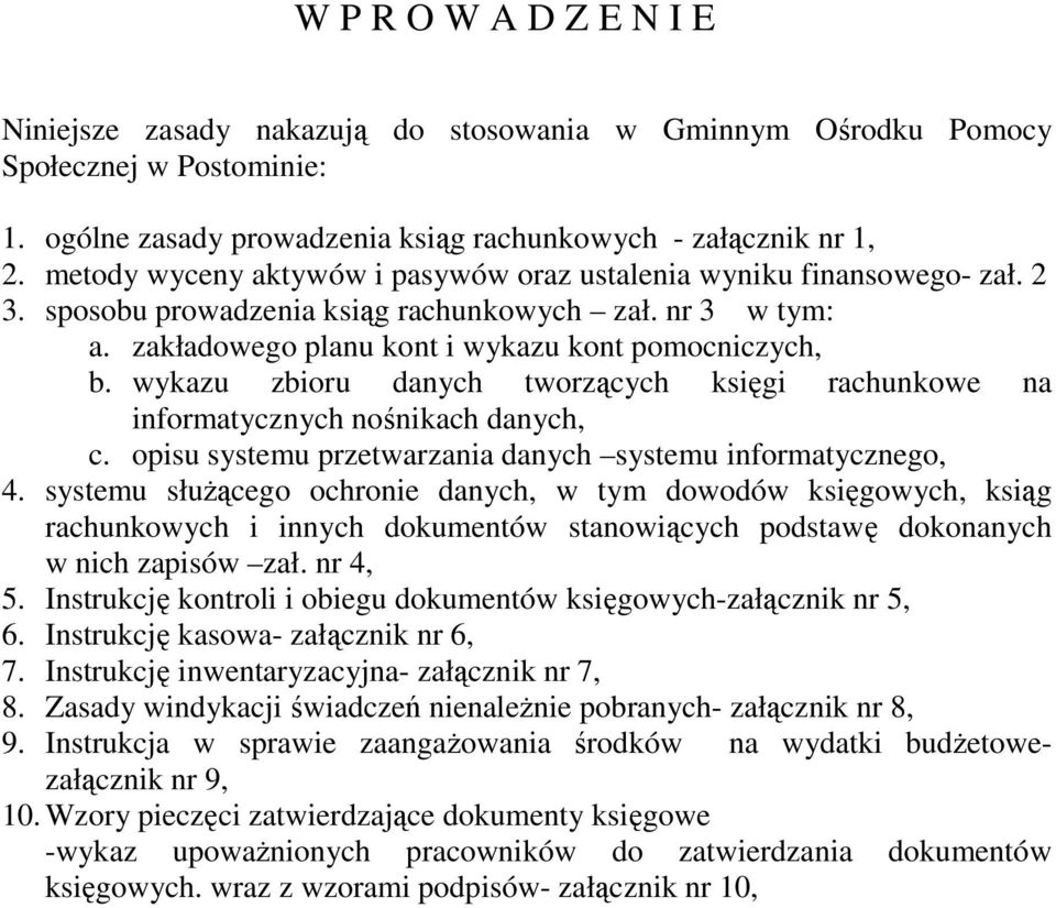 wykazu zbioru danych tworzących księgi rachunkowe na informatycznych nośnikach danych, c. opisu systemu przetwarzania danych systemu informatycznego, 4.