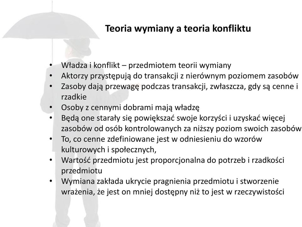 osób kontrolowanych za niższy poziom swoich zasobów To, co cenne zdefiniowane jest w odniesieniu do wzorów kulturowych i społecznych, Wartość przedmiotu jest