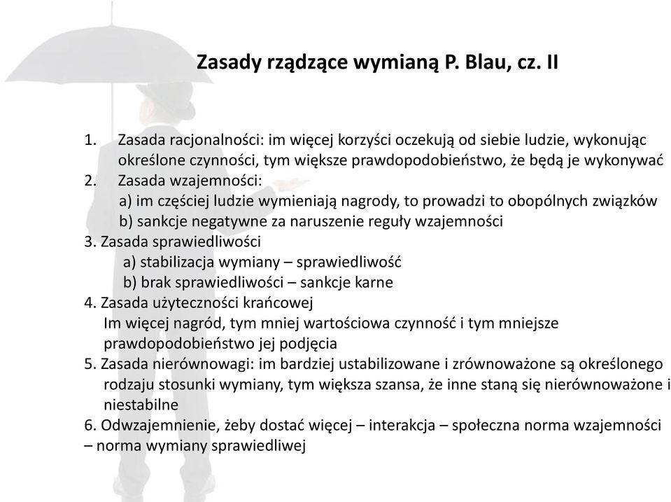 Zasada sprawiedliwości a) stabilizacja wymiany sprawiedliwość b) brak sprawiedliwości sankcje karne 4.