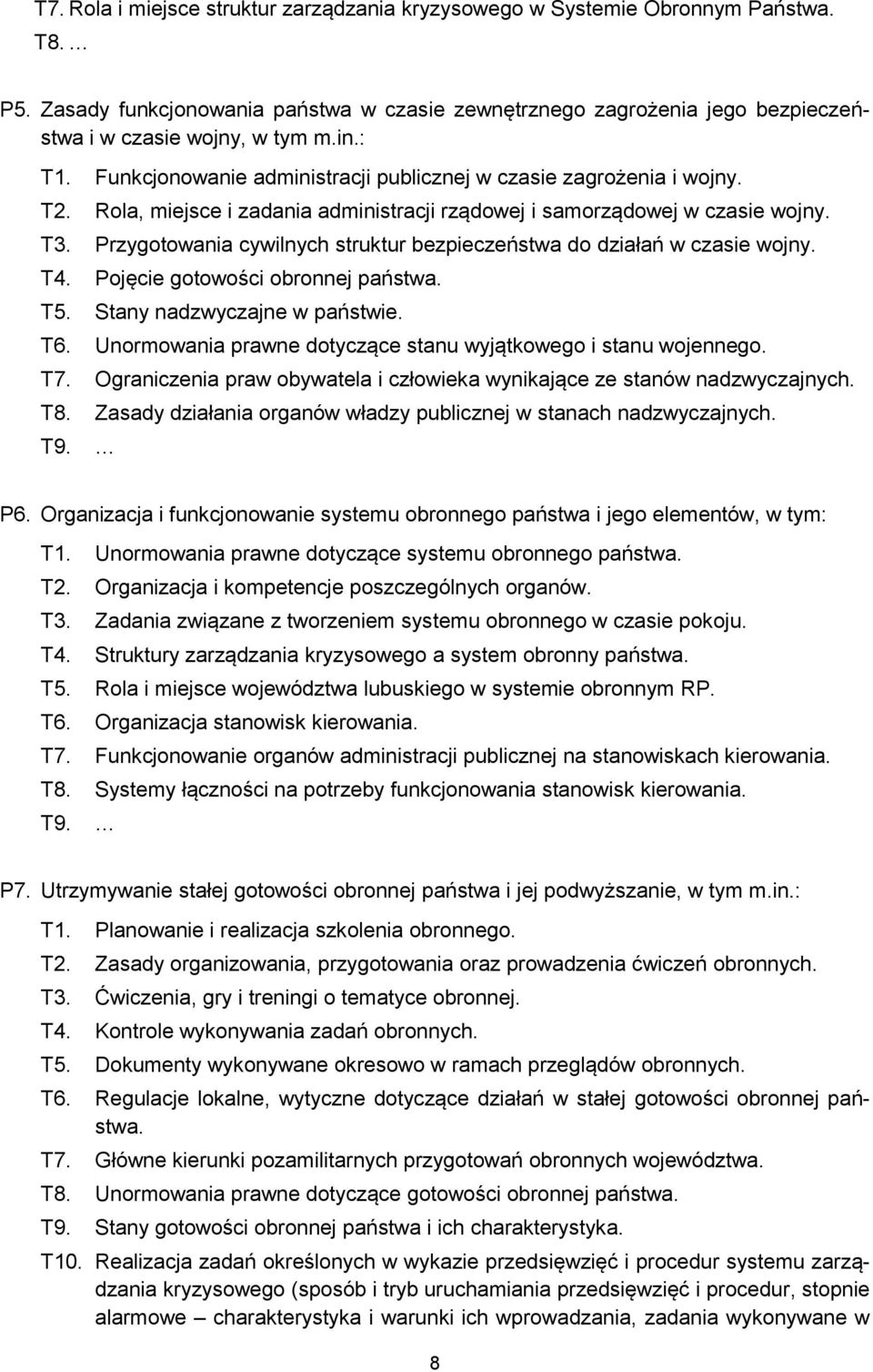 Przygotowania cywilnych struktur bezpieczeństwa do działań w czasie wojny. T4. Pojęcie gotowości obronnej państwa. T5. Stany nadzwyczajne w państwie. T6.