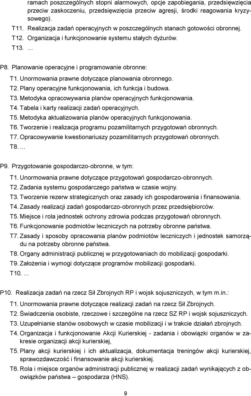 Unormowania prawne dotyczące planowania obronnego. T2. Plany operacyjne funkcjonowania, ich funkcja i budowa. T3. Metodyka opracowywania planów operacyjnych funkcjonowania. T4.