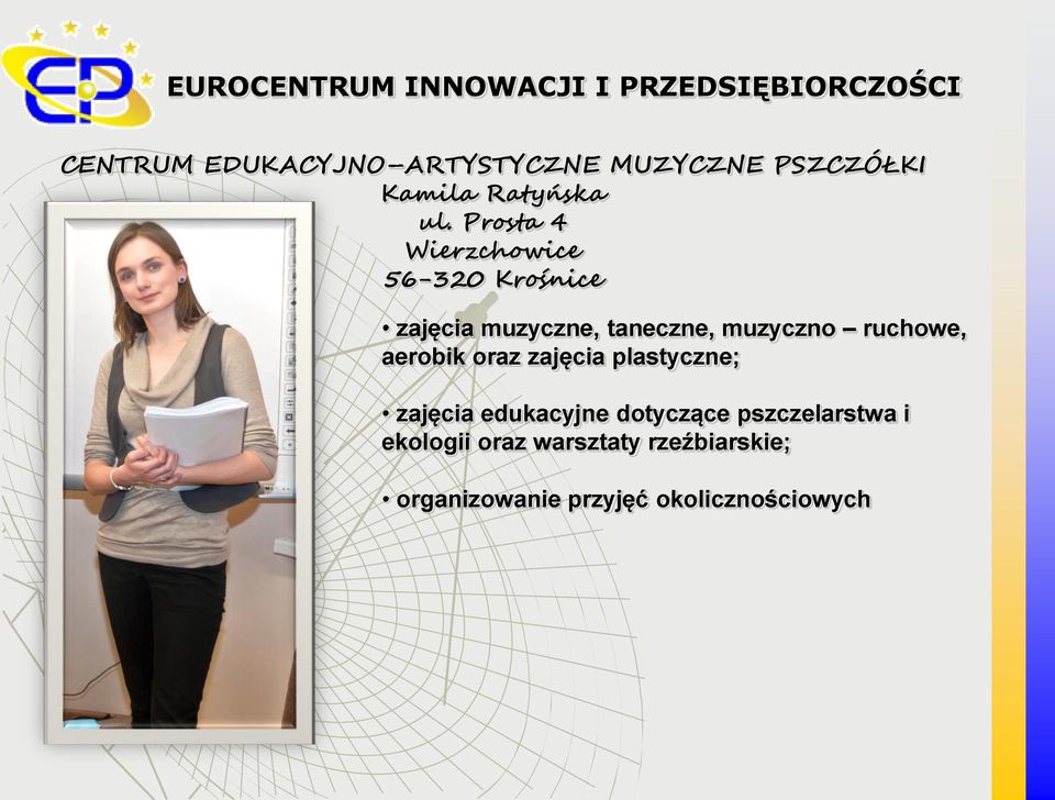 ruchowe, aerobik oraz zajęcia plastyczne; zajęcia edukacyjne dotyczące