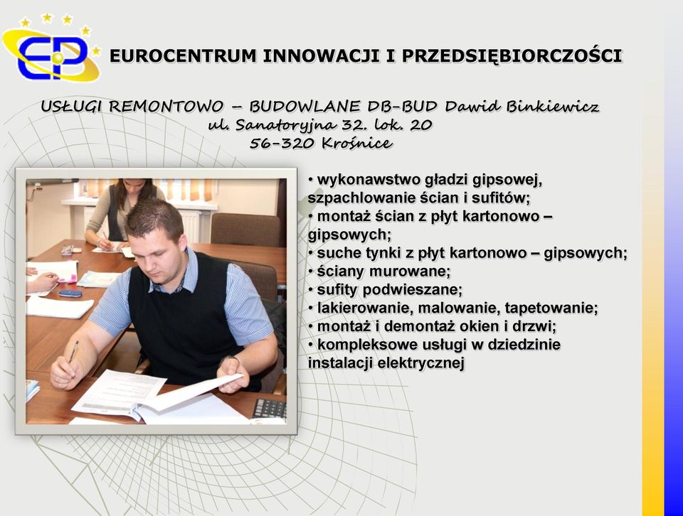 20 56-320 Krośnice wykonawstwo gładzi gipsowej, szpachlowanie ścian i sufitów; montaż ścian z płyt kartonowo