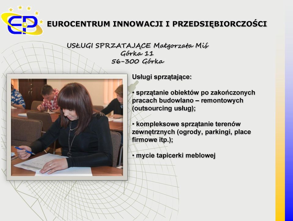 remontowych (outsourcing usług); kompleksowe sprzątanie terenów