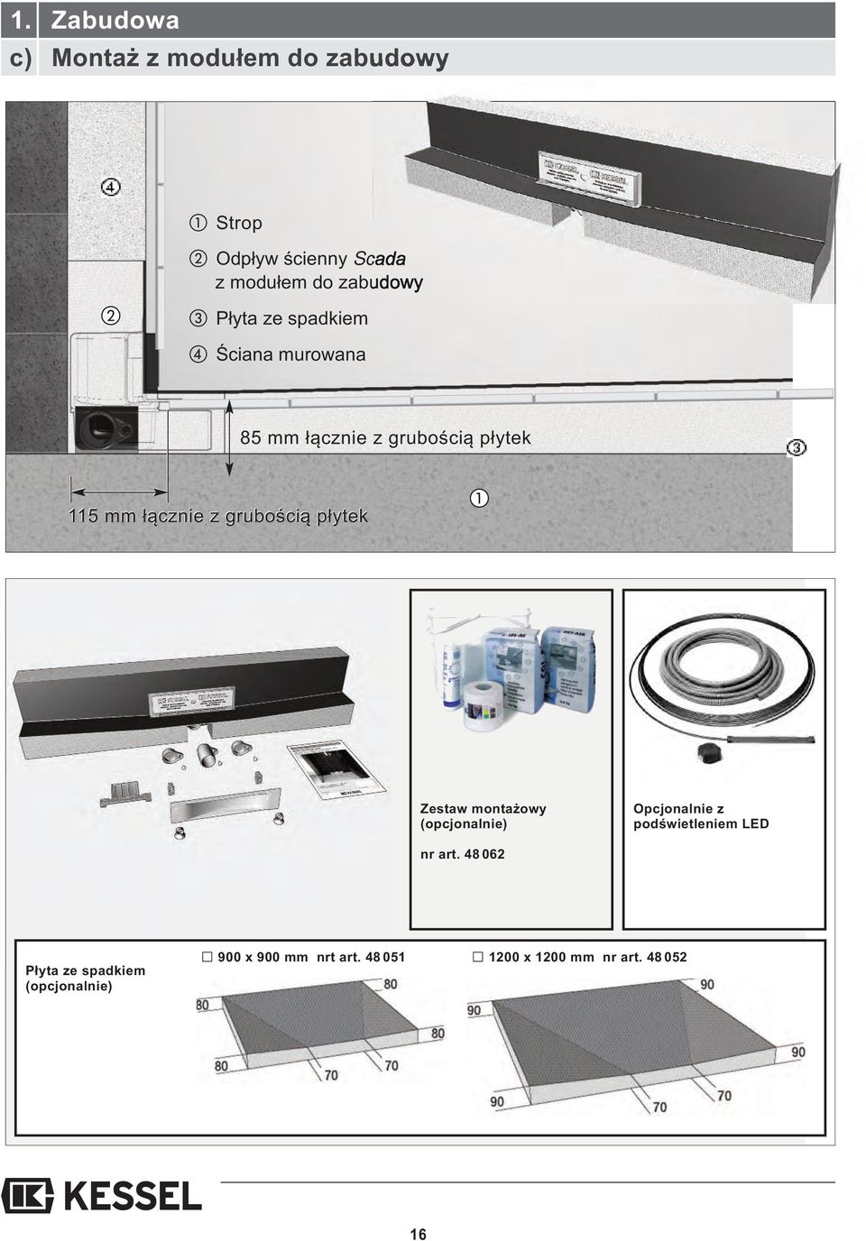 grubością płytek Zestaw montażowy (opcjonalnie) Opcjonalnie z podświetleniem LED nr art.