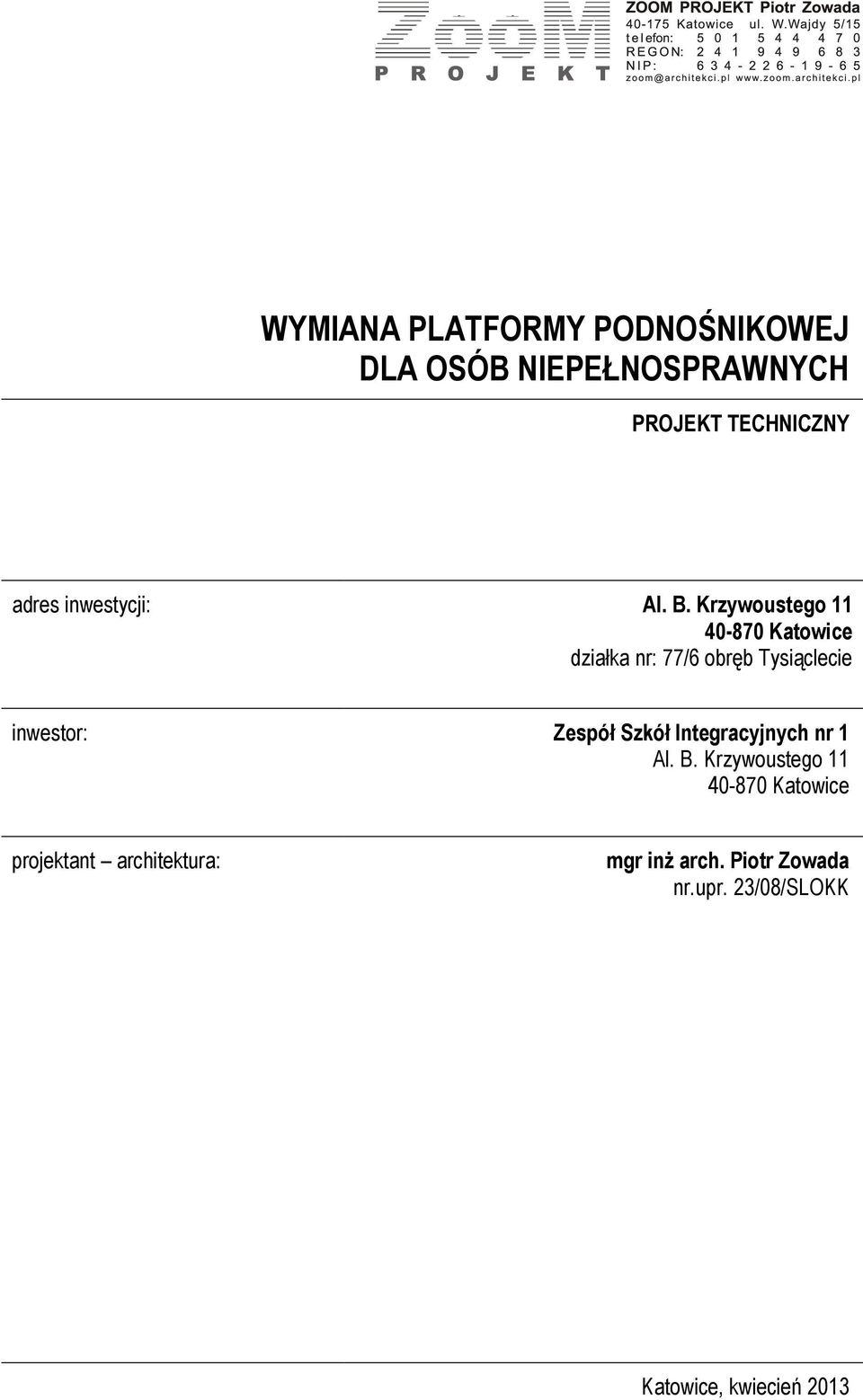 Krzywoustego 11 działka nr: 77/6 obręb Tysiąclecie inwestor: Zespół Szkół