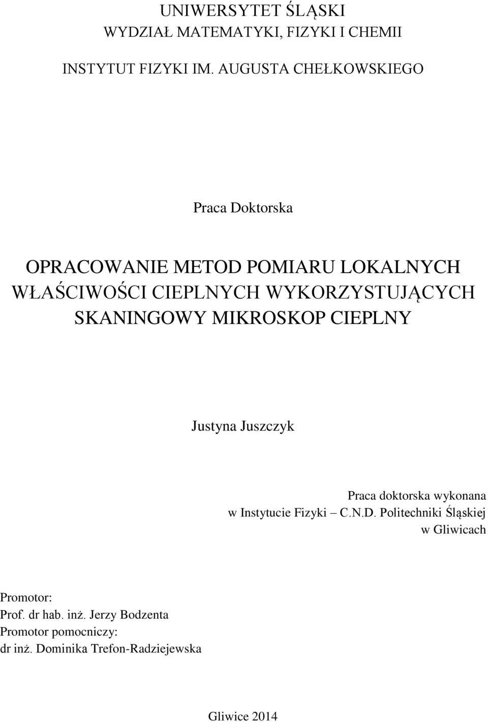 WYKORZYSTUJĄCYCH SKANINGOWY MIKROSKOP CIEPLNY Justyna Juszczyk Praca doktorska wykonana w Instytucie Fizyki