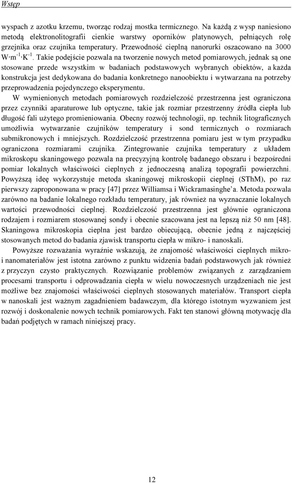 Przewodność cieplną nanorurki oszacowano na 3000 W m -1 K -1.