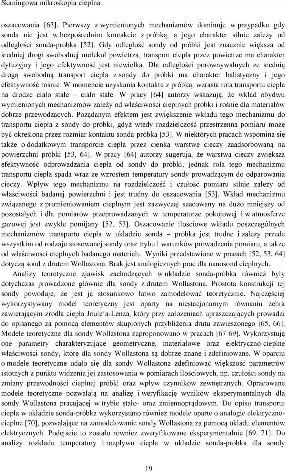 Gdy odległość sondy od próbki jest znacznie większa od średniej drogi swobodnej molekuł powietrza, transport ciepła przez powietrze ma charakter dyfuzyjny i jego efektywność jest niewielka.