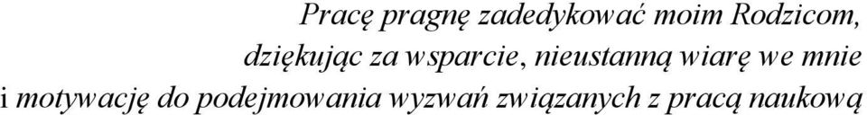 nieustanną wiarę we mnie i motywację