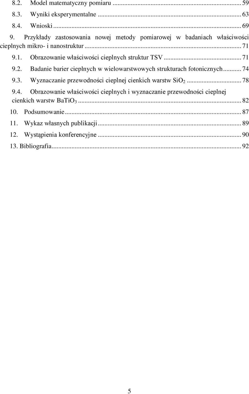 .. 71 9.2. Badanie barier cieplnych w wielowarstwowych strukturach fotonicznych... 74 