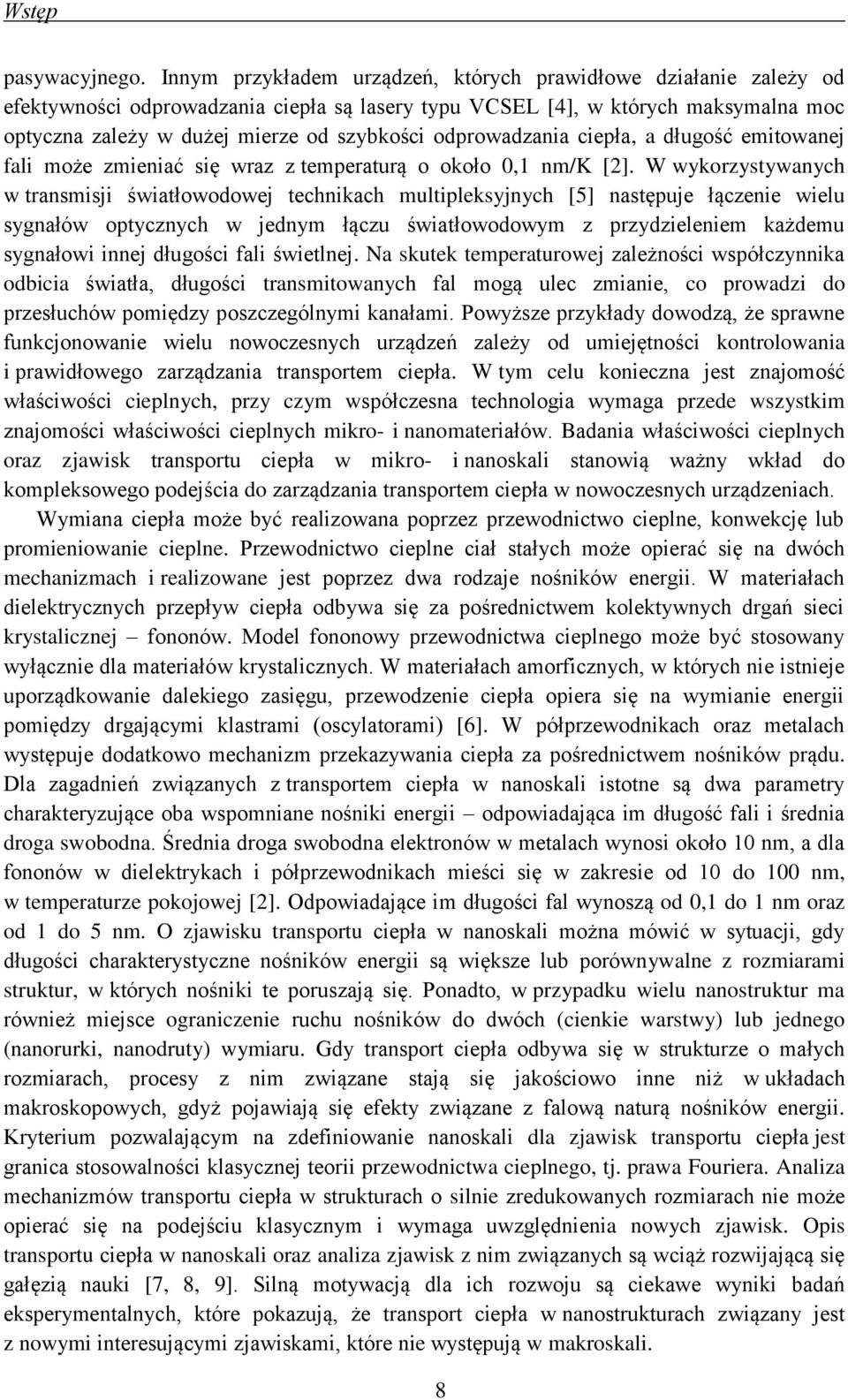 odprowadzania ciepła, a długość emitowanej fali może zmieniać się wraz z temperaturą o około 0,1 nm/k [2].