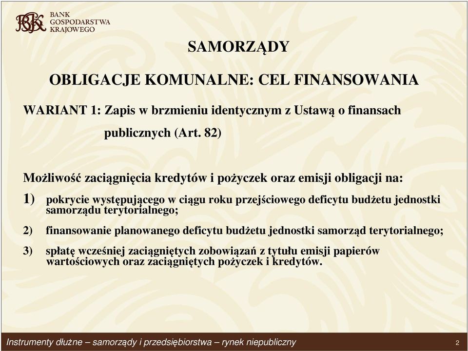 deficytu budżetu jednostki samorządu terytorialnego; 2) finansowanie planowanego deficytu budżetu jednostki samorząd