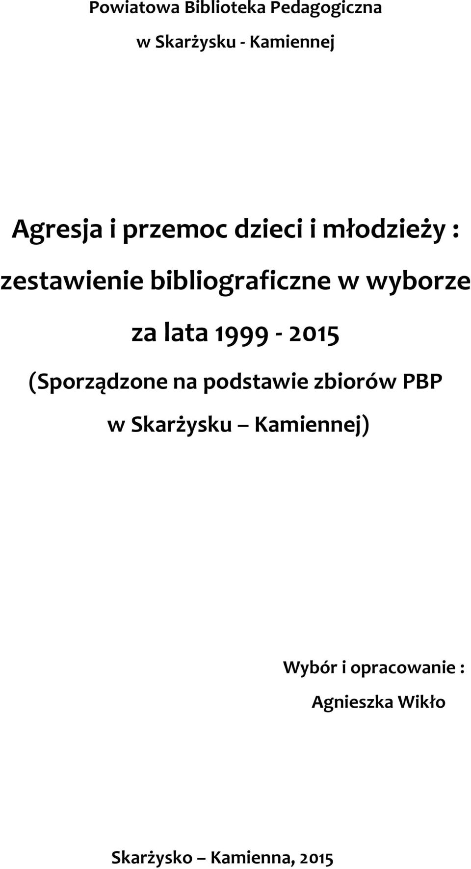 za lata 1999-2015 (Sporządzone na podstawie zbiorów PBP w Skarżysku