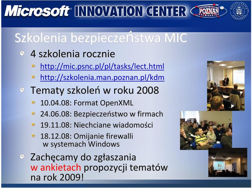 08: Format OpenXML 24.06.08: Bezpieczeństwo w firmach 19.11.08: Niechciane wiadomości 18.12.