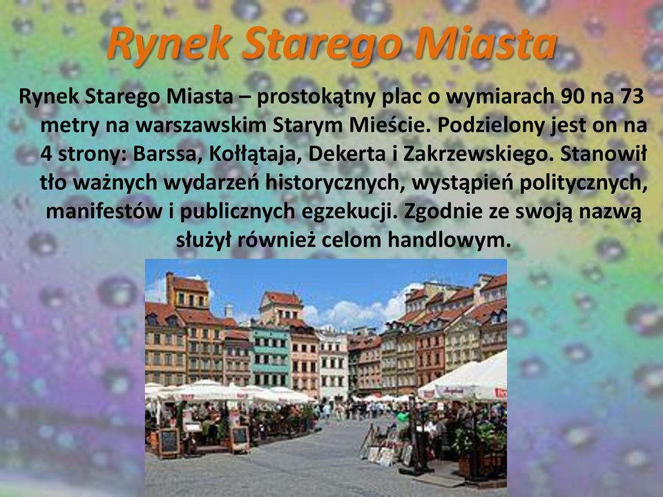 Podzielony jest on na 4 strony: Barssa, Kołłątaja, Dekerta i Zakrzewskiego.