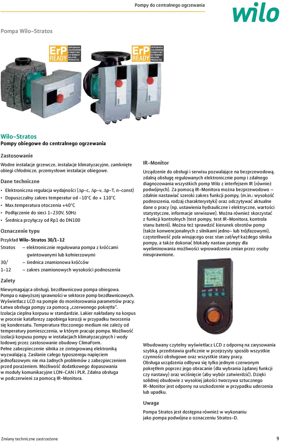 Dane techniczne Elektroniczna regulacja wydajności ( p-c, p-, p-t, n-const) Dopuszczalny zakres temperatur od - C do + C Max.