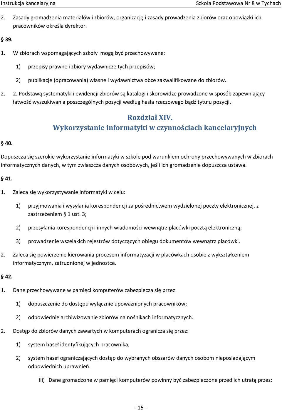 publikacje (opracowania) własne i wydawnictwa obce zakwalifikowane do zbiorów. 2.