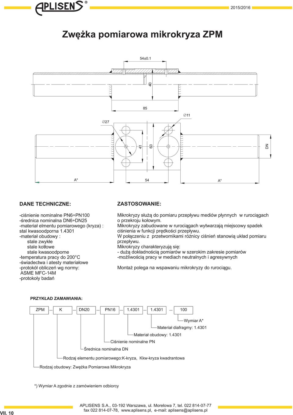 s³u ¹ do pomiaru przep³ywu mediów p³ynnych w ruroci¹gach o przekroju ko³owym. Mikrokryzy zabudowane w ruroci¹gach wytwarzaj¹ miejscowy spadek ciœnienia w funkcji prêdkoœci przep³ywu.