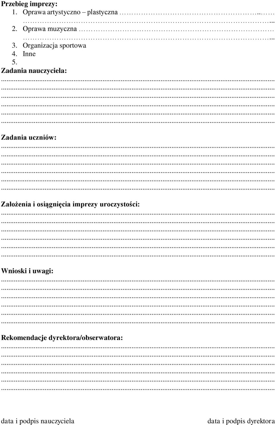 Zadania nauczyciela: Zadania uczniów: Założenia i osiągnięcia imprezy