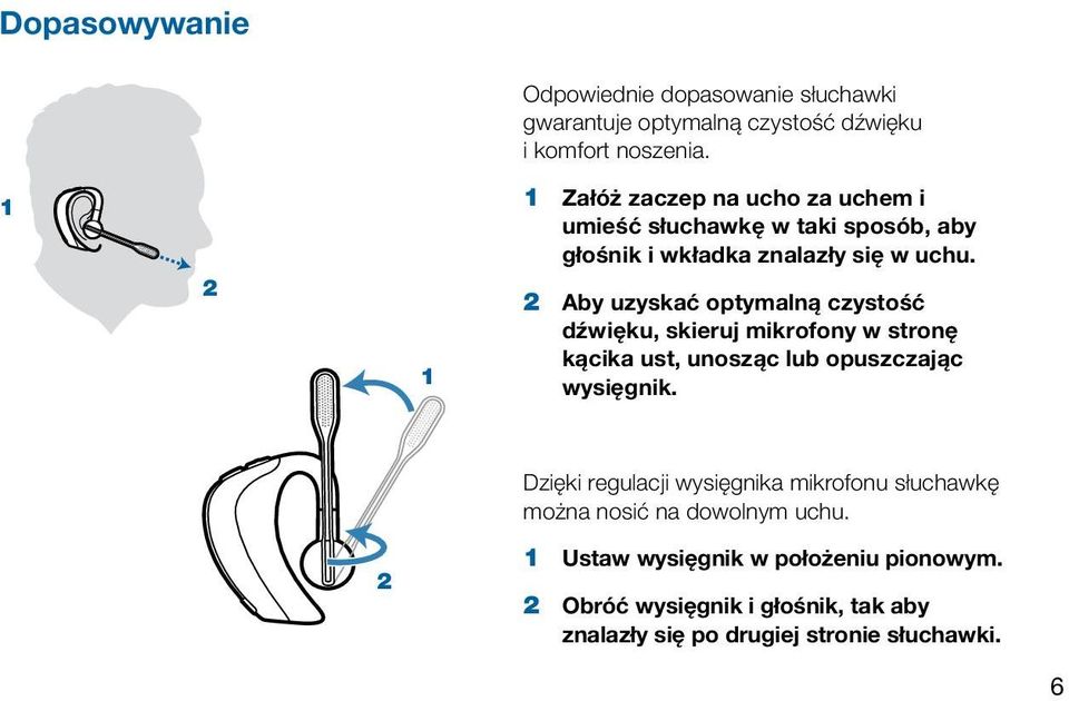 2 Aby uzyskać optymalną czystość dźwięku, skieruj mikrofony w stronę kącika ust, unosząc lub opuszczając wysięgnik.