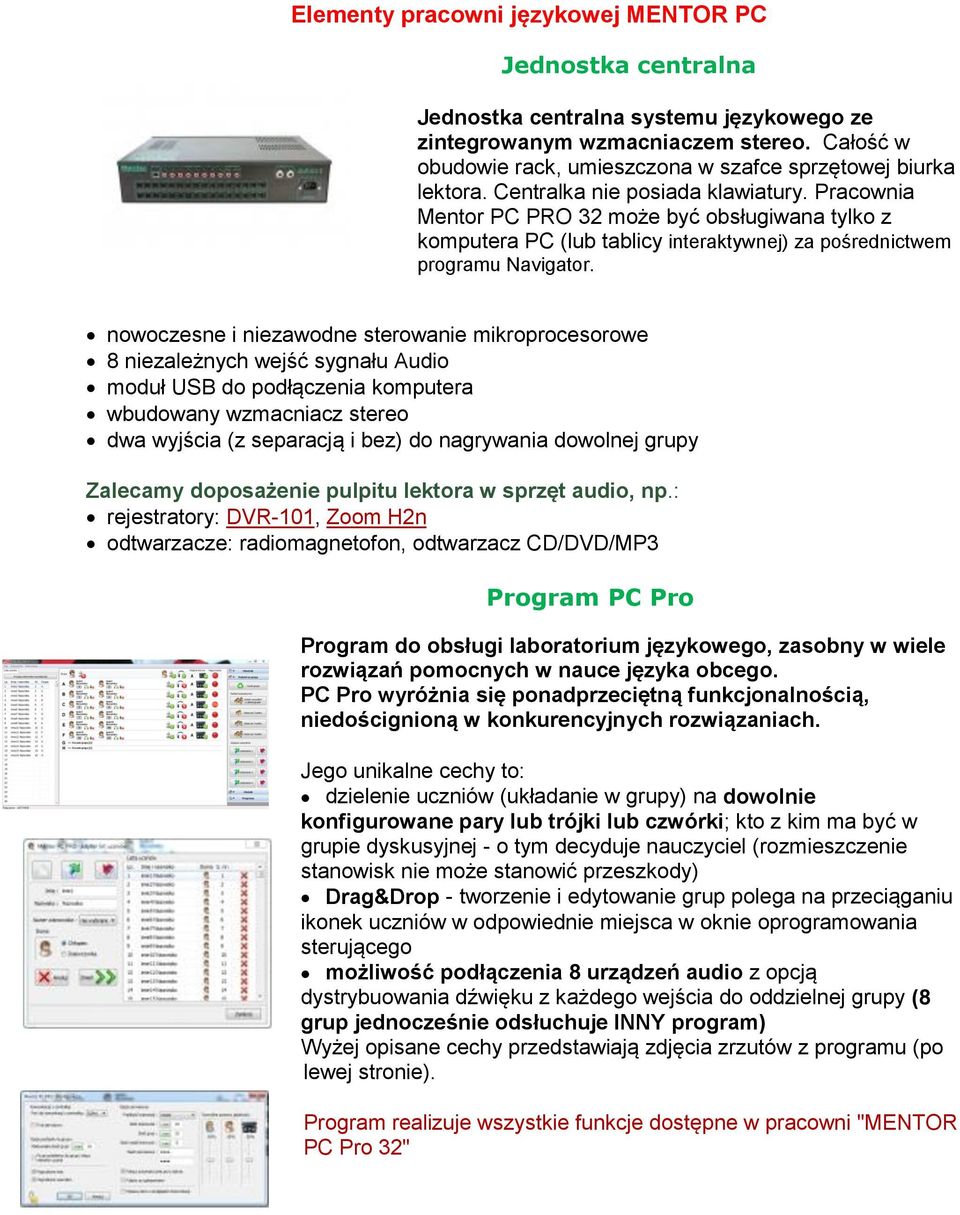 Pracownia PC PRO 32 może być obsługiwana tylko z komputera PC (lub tablicy interaktywnej) za pośrednictwem programu Navigator.