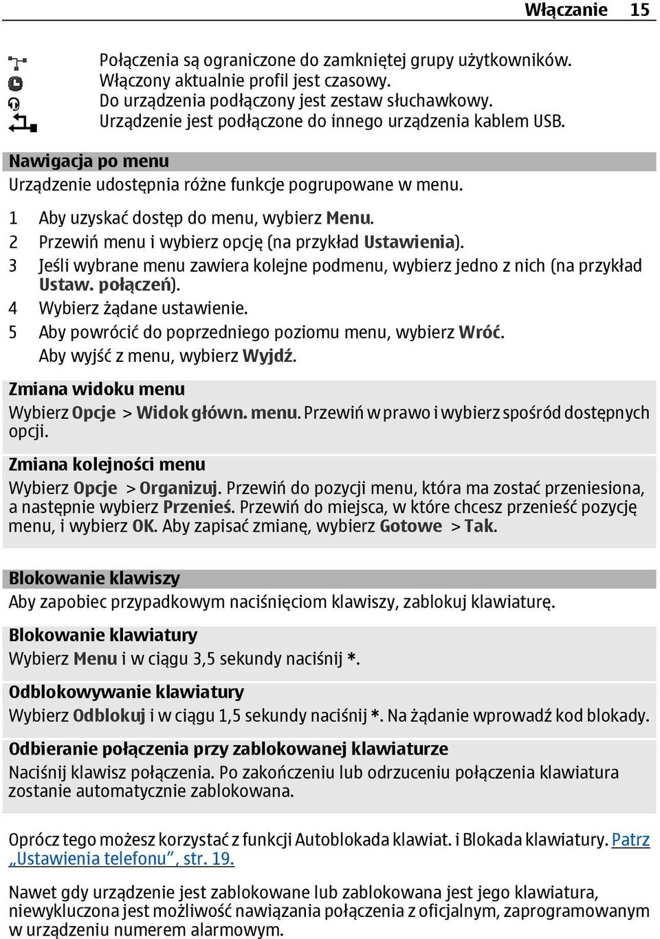 2 Przewiń menu i wybierz opcję (na przykład Ustawienia). 3 Jeśli wybrane menu zawiera kolejne podmenu, wybierz jedno z nich (na przykład Ustaw. połączeń). 4 Wybierz żądane ustawienie.