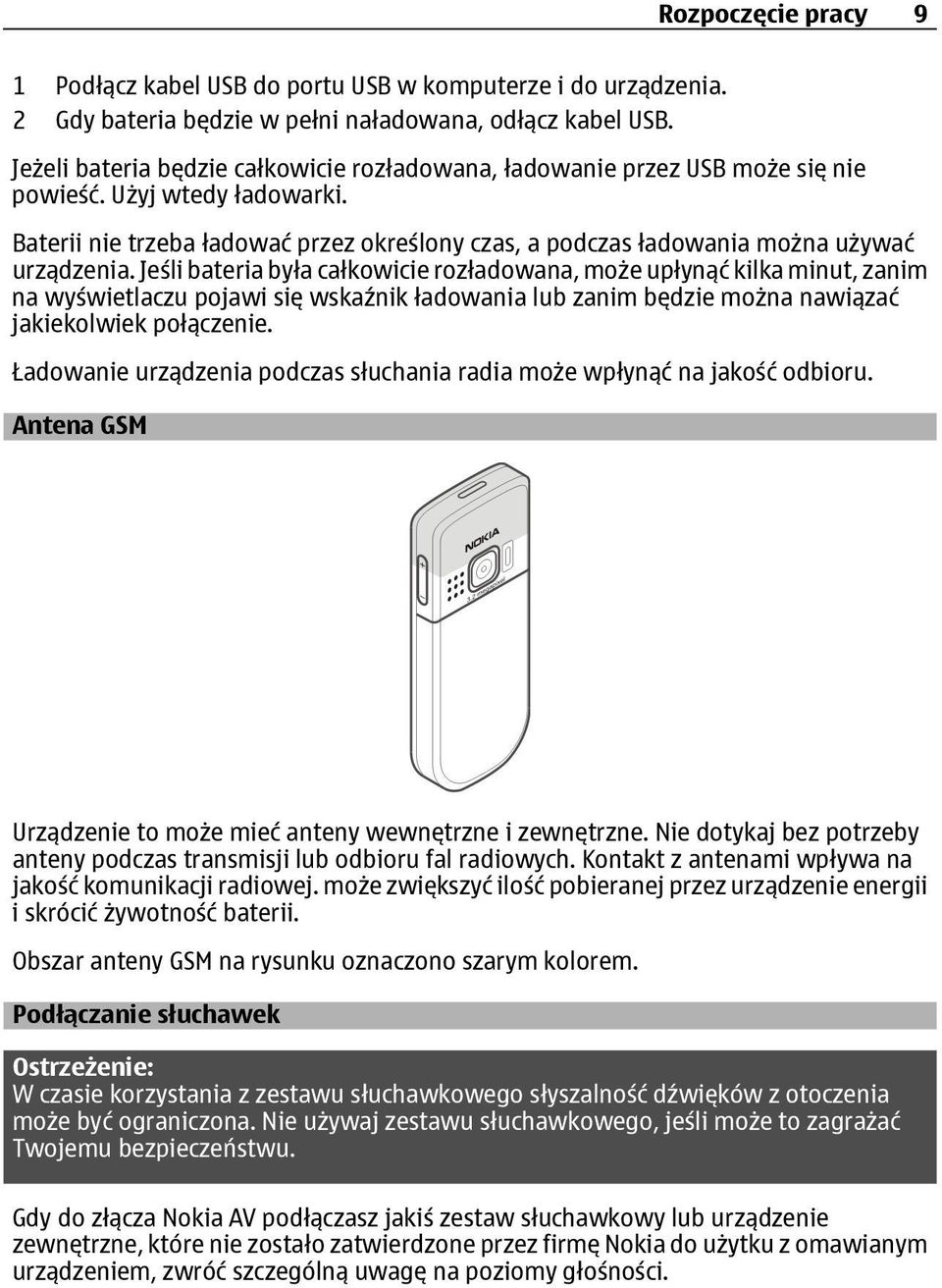 Baterii nie trzeba ładować przez określony czas, a podczas ładowania można używać urządzenia.