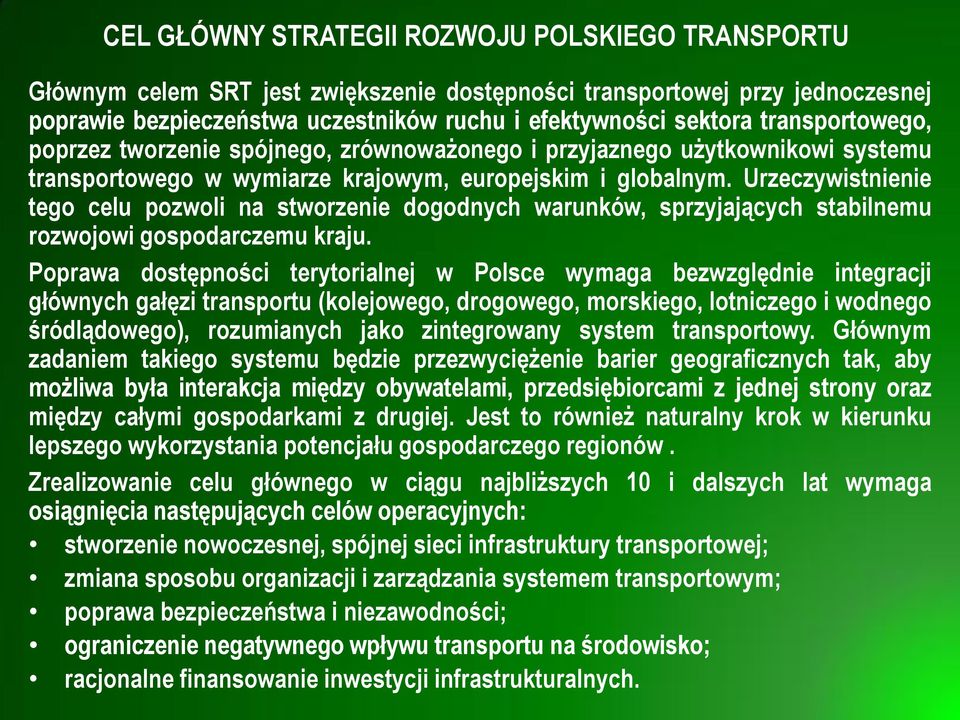 Urzeczywistnienie tego celu pozwoli na stworzenie dogodnych warunków, sprzyjających stabilnemu rozwojowi gospodarczemu kraju.