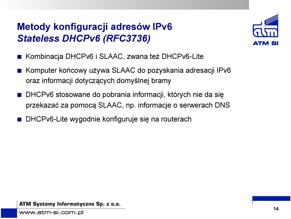 dotyczących domyślnej bramy DHCPv6 stosowane do pobrania informacji, których nie da się