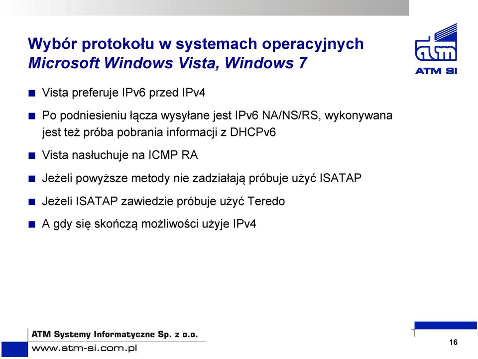 informacji z DHCPv6 Vista nasłuchuje na ICMP RA Jeżeli powyższe metody nie zadziałają próbuje