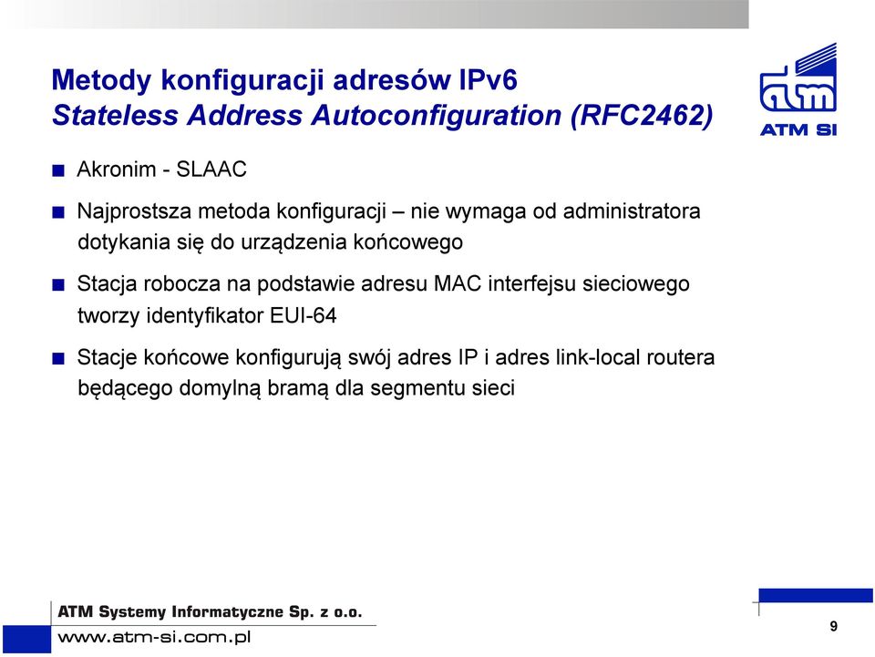 Stacja robocza na podstawie adresu MAC interfejsu sieciowego tworzy identyfikator EUI-64 Stacje