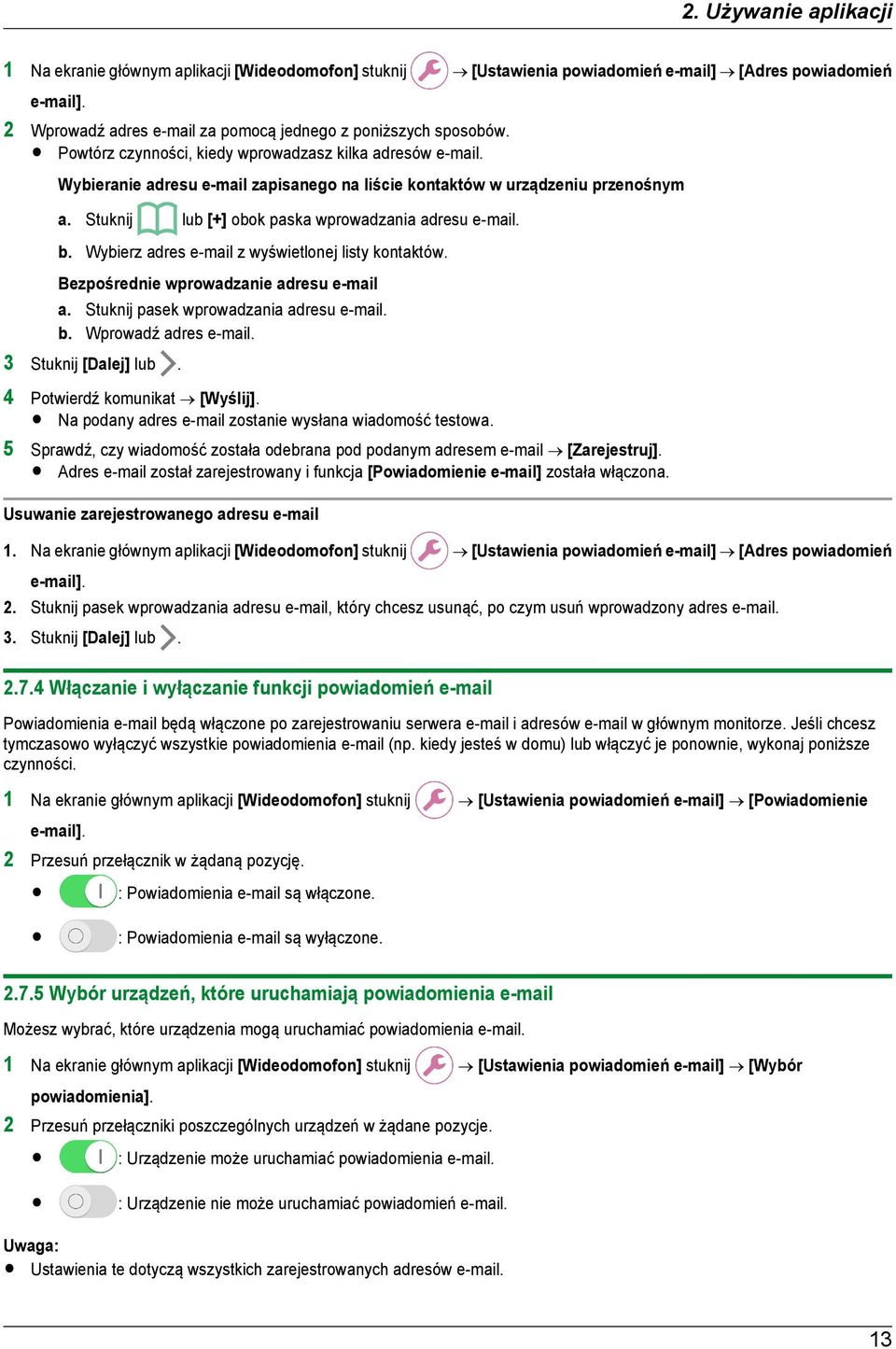 Wybierz adres e-mail z wyświetlonej listy kontaktów. Bezpośrednie wprowadzanie adresu e-mail a. Stuknij pasek wprowadzania adresu e-mail. b. Wprowadź adres e-mail. 3 Stuknij [Dalej] lub.