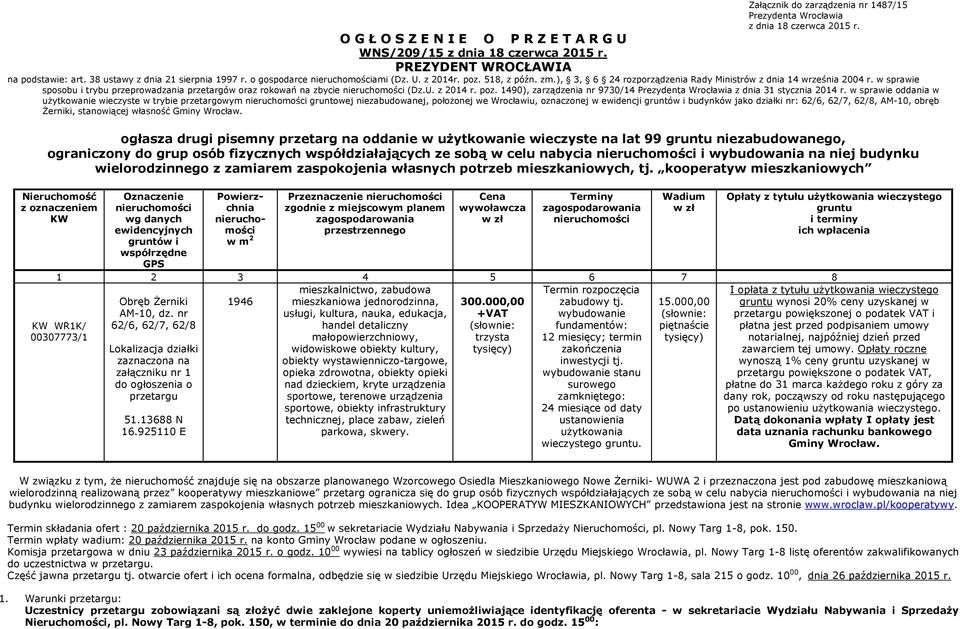 w sprawie sposobu i trybu przeprowadzania przetargów oraz rokowań na zbycie nieruchomości (Dz.U. z 2014 r. poz. 1490), zarządzenia nr 9730/14 Prezydenta Wrocławia z dnia 31 stycznia 2014 r.