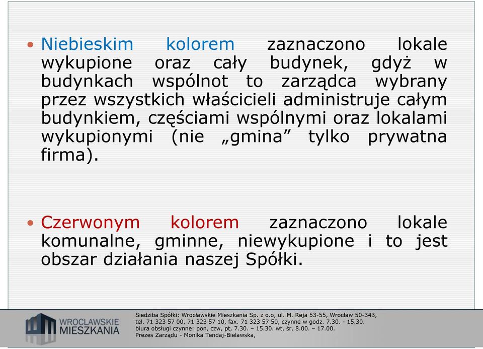 częściami wspólnymi oraz lokalami wykupionymi (nie gmina tylko prywatna firma).