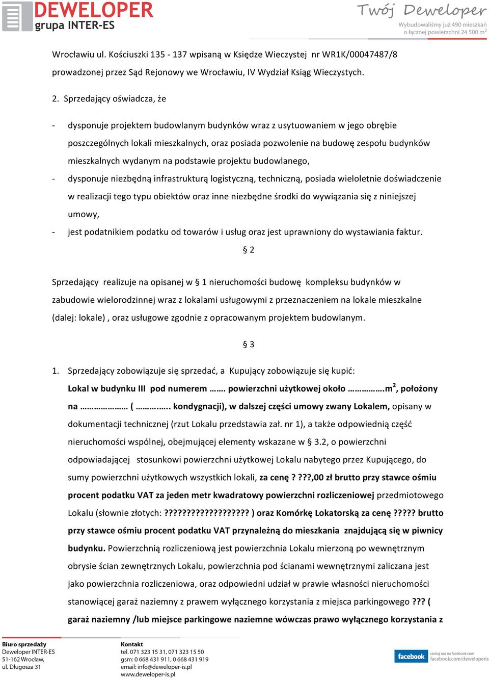 mieszkalnych wydanym na podstawie projektu budowlanego, dysponuje niezbędną infrastrukturą logistyczną, techniczną, posiada wieloletnie doświadczenie w realizacji tego typu obiektów oraz inne