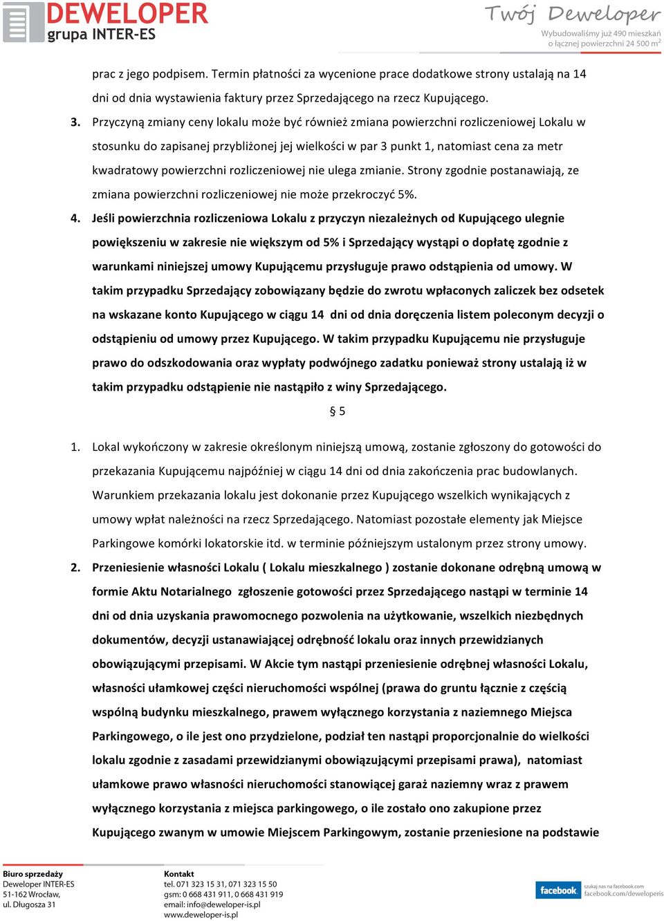 powierzchni rozliczeniowej nie ulega zmianie. Strony zgodnie postanawiają, ze zmiana powierzchni rozliczeniowej nie może przekroczyć 5%. 4.