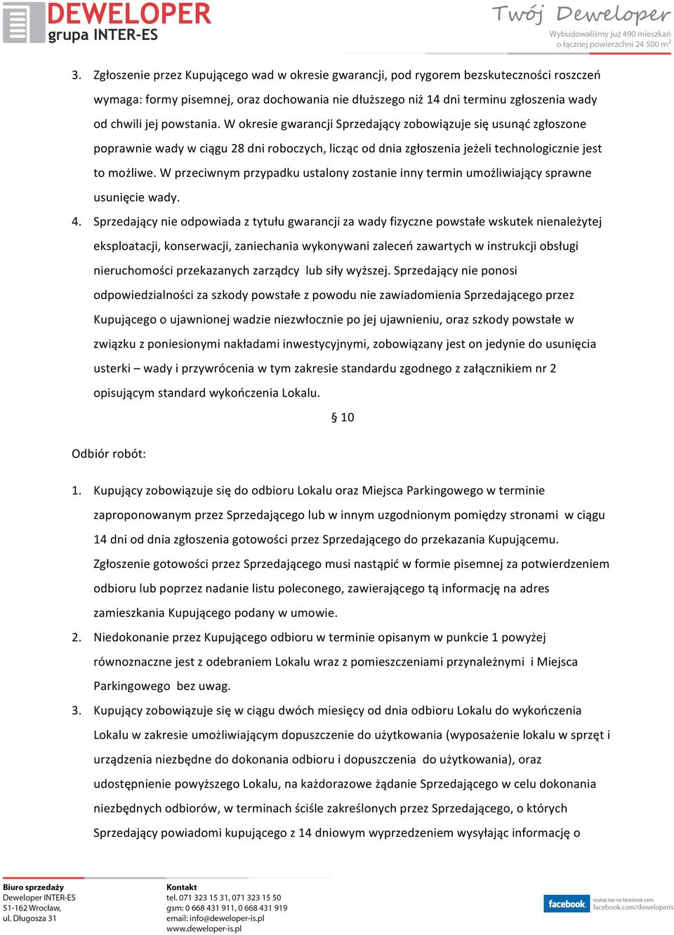 W przeciwnym przypadku ustalony zostanie inny termin umożliwiający sprawne usunięcie wady. 4.