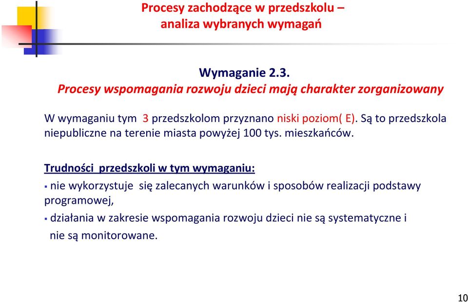 niski poziom( E). Są to przedszkola niepubliczne na terenie miasta powyżej 100 tys. mieszkaoców.