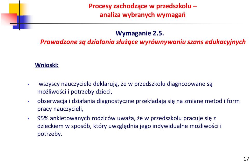 że w przedszkolu diagnozowane są możliwości i potrzeby dzieci, obserwacja i działania diagnostyczne