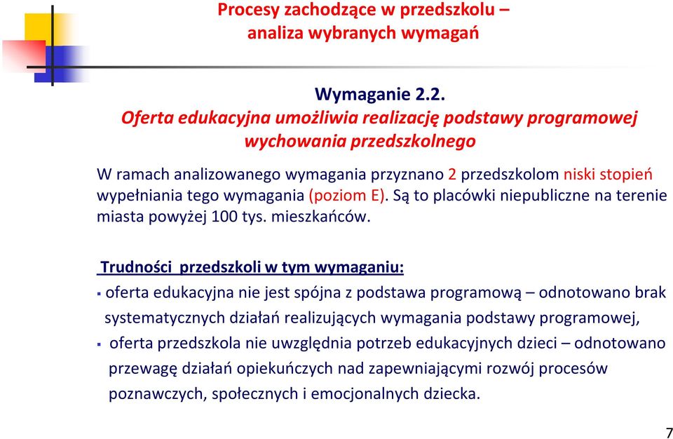 wypełniania tego wymagania (poziom E). Są to placówki niepubliczne na terenie miasta powyżej 100 tys. mieszkaoców.