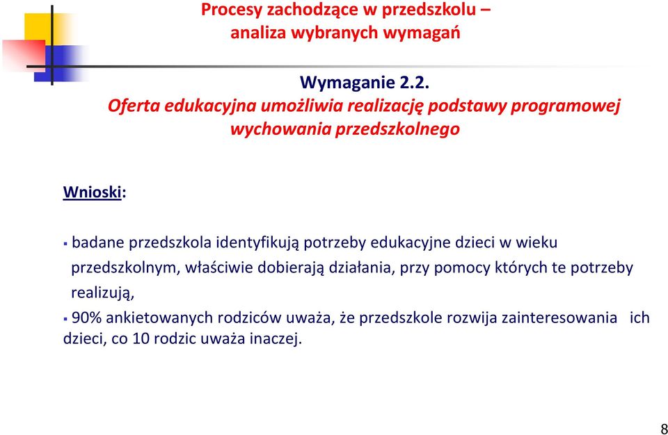 Wnioski: badane przedszkola identyfikują potrzeby edukacyjne dzieci w wieku przedszkolnym,