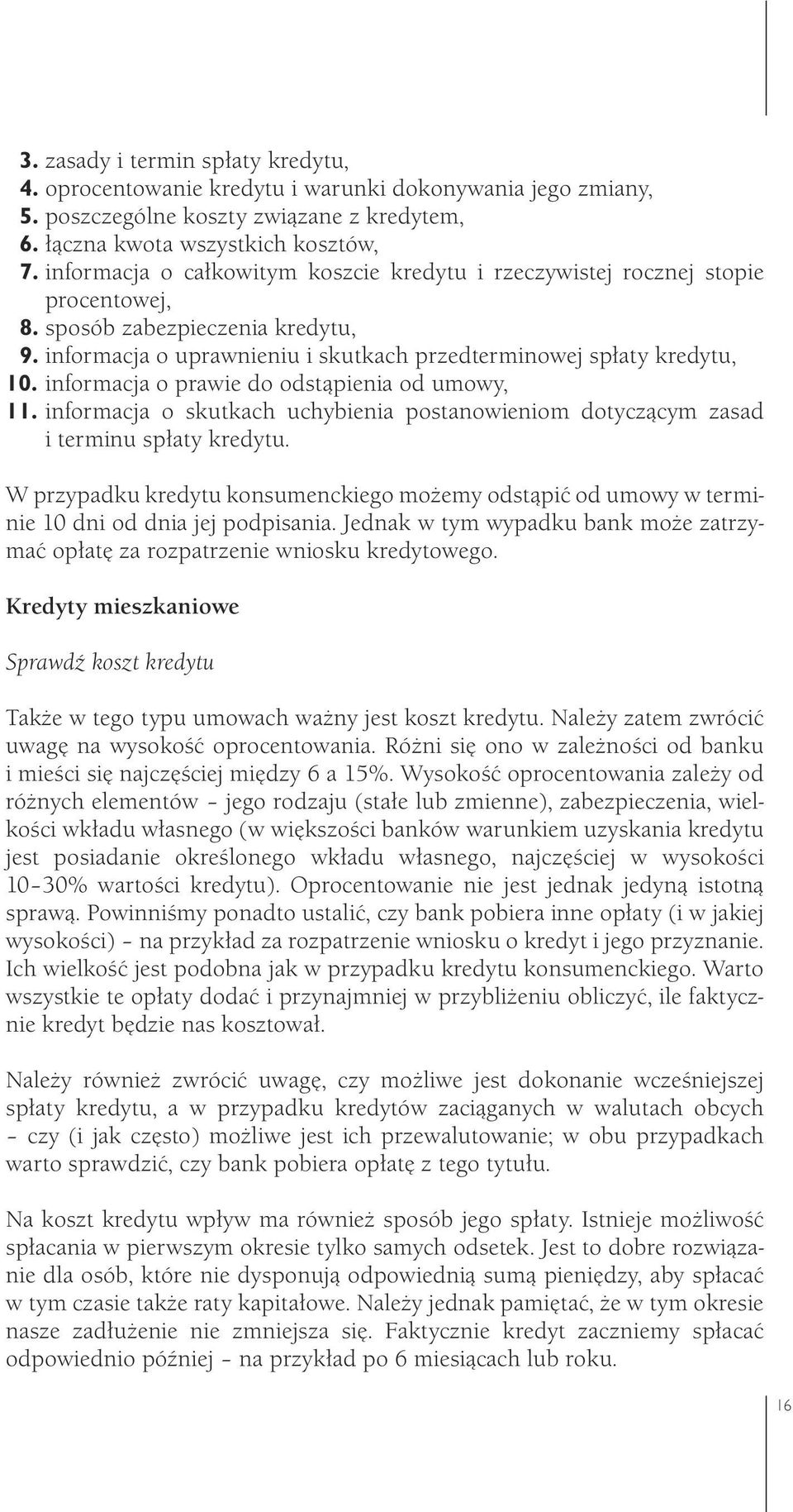 informacja o prawie do odstąpienia od umowy, 11. informacja o skutkach uchybienia postanowieniom dotyczącym zasad i terminu spłaty kredytu.