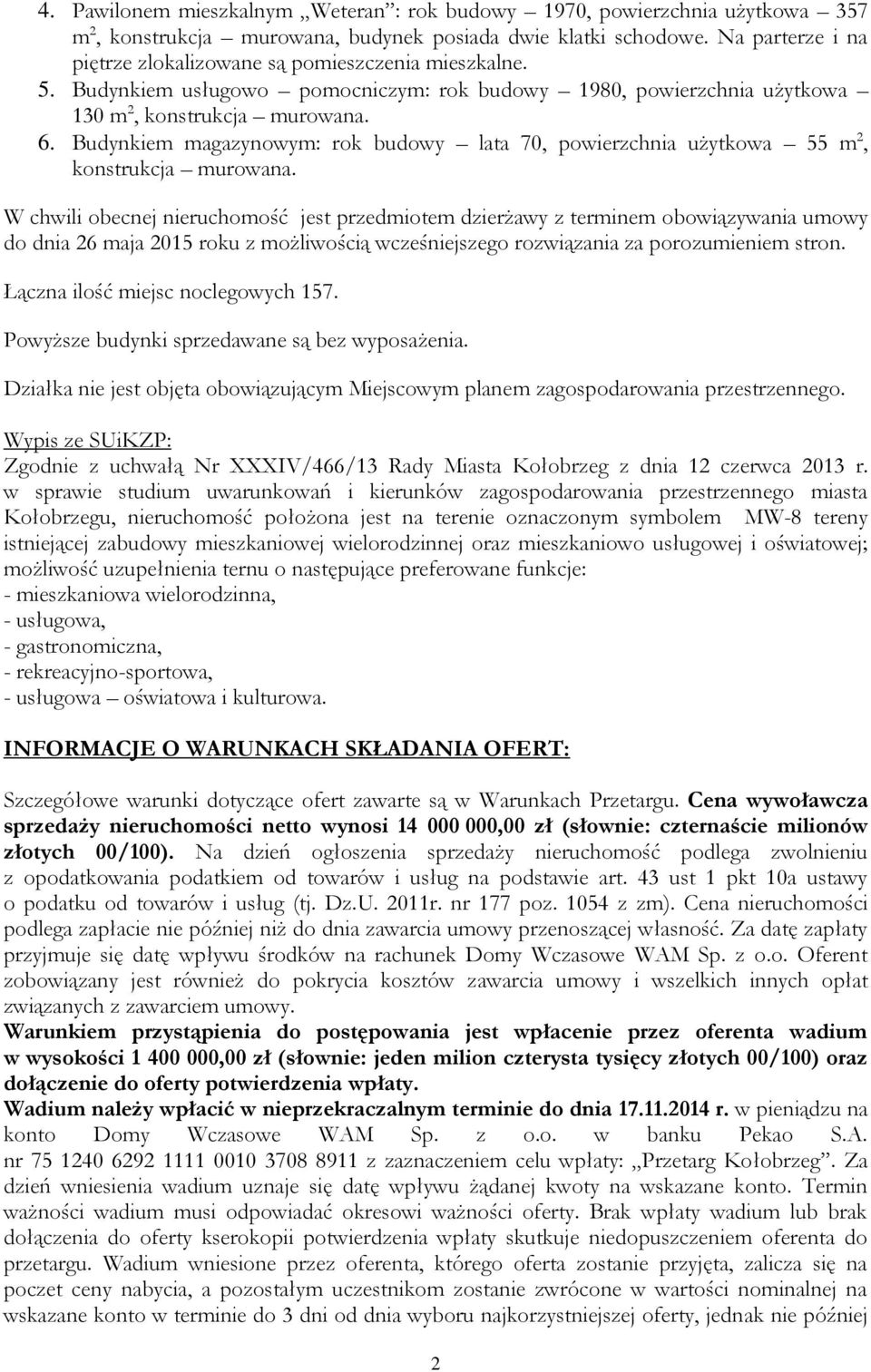 Budynkiem magazynowym: rok budowy lata 70, powierzchnia użytkowa 55 m 2, konstrukcja murowana.