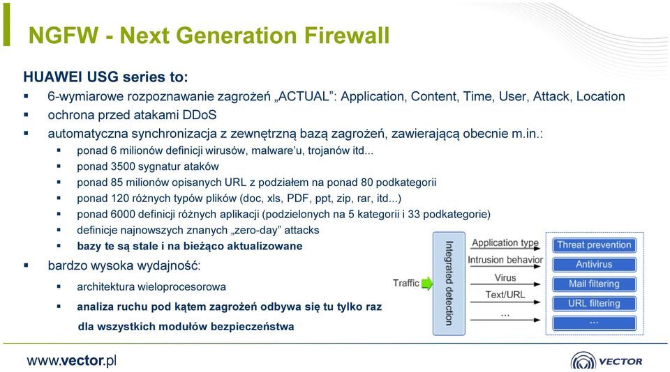 .. ponad 3500 sygnatur ataków ponad 85 milionów opisanych URL z podziałem na ponad 80 podkategorii ponad 120 różnych typów plików (doc, xls, PDF, ppt, zip, rar, itd.